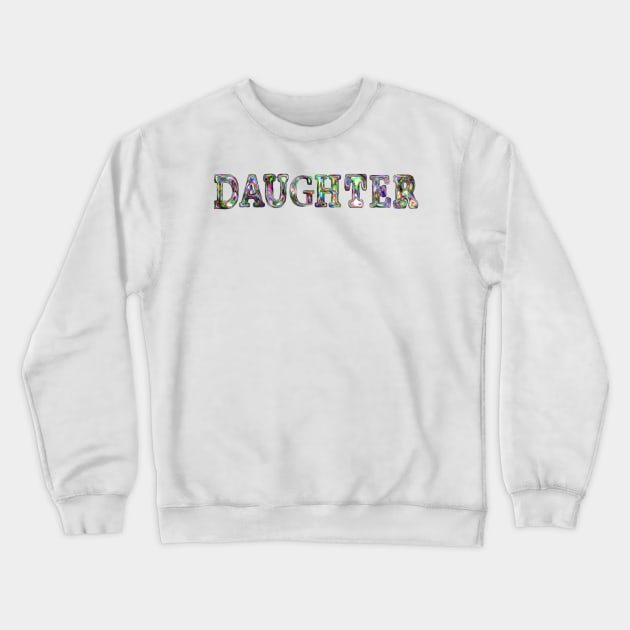 Daughter Crewneck Sweatshirt by desingmari